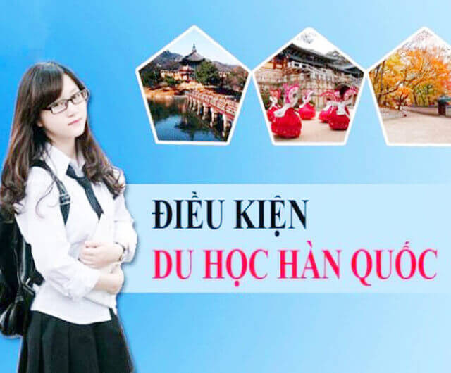 du hoc han quoc can dam bao duoc nhung dieu kien nao?